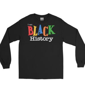 I am Black History Long Sleeve Shirt