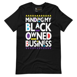 Black Owned Business Funny Shirt Unisex tshirt